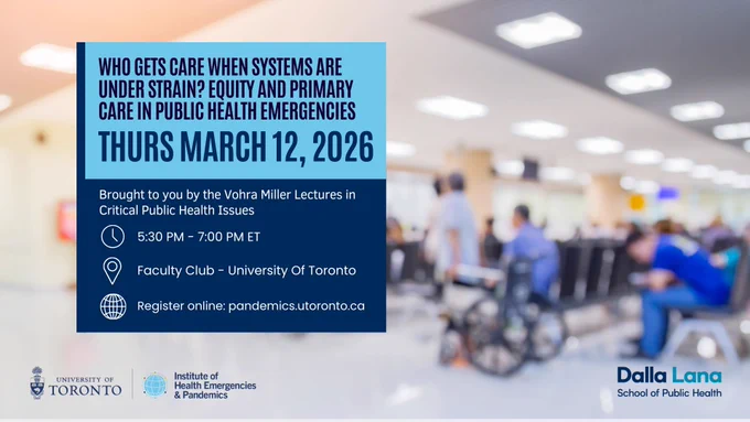 Event card with blurred background of a hospital waiting room, the Dalla Lana and IHEP logos. The title of the event is written: Who gets care when systems are under strain? Equity and Primary Care in Public Health Emergencies, Thurs March 12, 2026, and includes further details of the event.