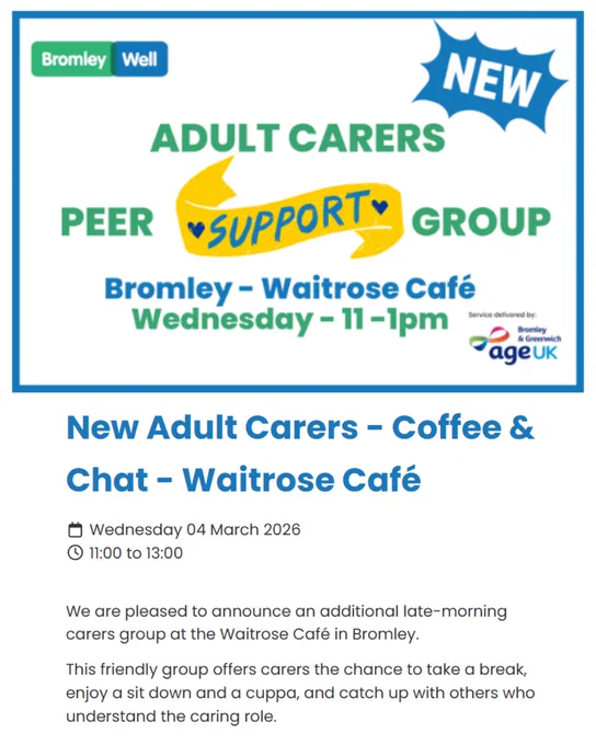 New peer support group for unpaid carers in Bromley. Wednesdays 11-1pm at Waitrose cafe near Bromley South Station. Starts March 4 2026