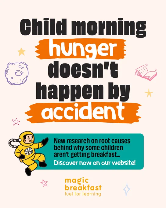 Poster with bold text: "Child morning hunger doesn't happen by accident." Below, text on a teal background reads: "New research on root causes behind why some children aren't getting breakfast... Discover now on our website!" Includes whimsical illustrations of a cookie, book, stars, and an astronaut character. At the bottom, the logo "Magic Breakfast" with the tagline "fuel for learning."