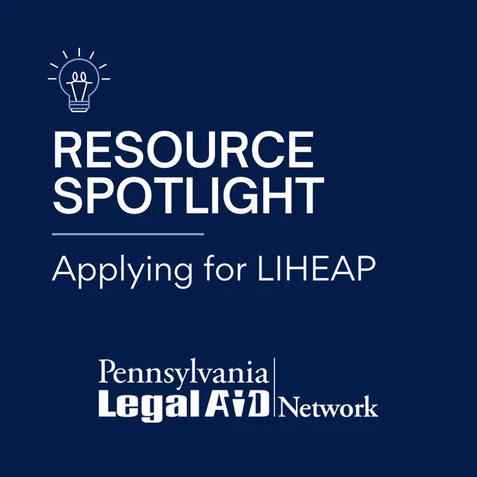 Blue graphic with a lightbulb icon and the text “Resource Spotlight: Applying for LIHEAP,” with the Pennsylvania Legal Aid Network logo at the bottom.
