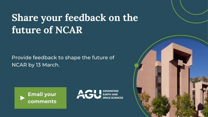 Share your feedback on the future of NCAR\nProvide feedback to shape the future of NCAR by 13 March.