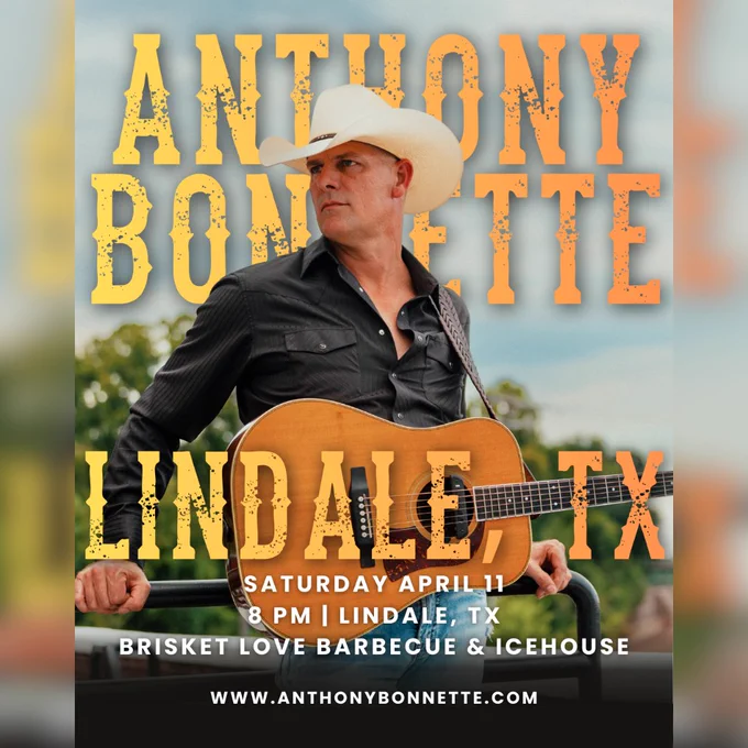 Anthony Bonnette in a white cowboy hat holds a guitar, standing outdoors. Text: "Anthony Bonnette," with event details for April 11 at Brisket Love Barbecue & Icehouse, Lindale, TX.