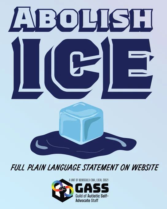 Light blue gradient background. There’s an illustration of a blue ice cube melting. Large blue text at the top read: Abolish ICE. Text below reads: Full plain language statement on website. The GASS logo is at the bottom.
