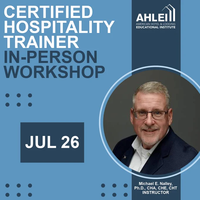 The image promotes a Certified Hospitality Trainer in-person workshop by AHLEI, scheduled for July 26. It includes a photo of an individual named Michael E. Nalley, Ph.D., CHA, CHE, CHT, labeled as the instructor. The background is blue with various decorative elements.