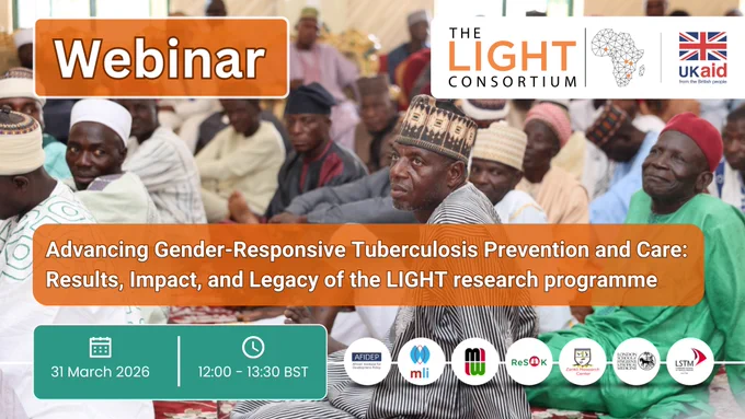 Webinar: Advancing gender-responsive tuberculosis prevention and care: results, impact and legacy of the LIGHT research programme. 31 March 2026, 12:00-13:30 BST. 