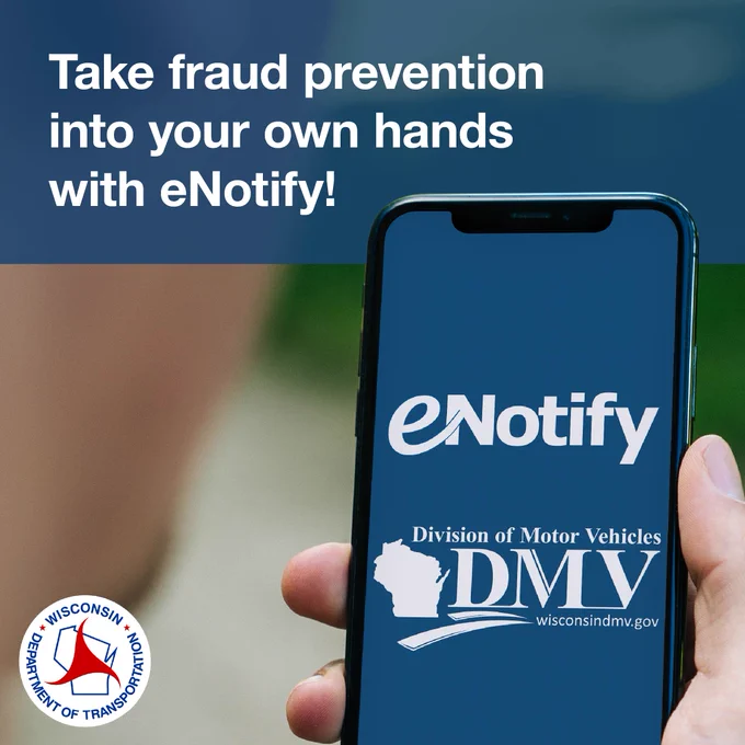 hand holding phone with eNotify, Wisconsin DMV, and WisDOT logos and text: take fraud prevention into your own hands with eNotify! 