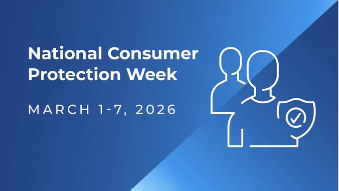 Blue image with a graphic of 2 people and a checkmart with text that reads "National consumer protection week March 1-7,2026"
