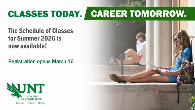 UNT graphic, to the left reads "Classes Today." and "Career Tomorrow." in bold letters. Beneath, it says "The Schedule of Classes for Summer 2026 is now available! Registration opens March 16." On the right side, a person is sitting outdoors, reading a book or papers, with a backpack nearby. The University of North Texas logo is at the bottom left, along with "Denton | Frisco | Online."