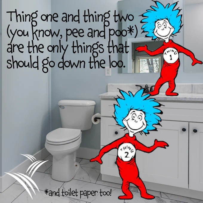 An image of Thing 1 and Thing 2 with the text saying, Thing one and thing two (you know, pee and poo) are the only things that should go down the loo.  