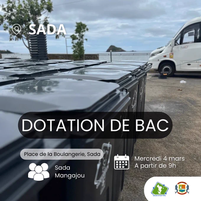 Besoin d’un bac à ordures ? C’est le moment d’agir ! ♻️

La dotation de bacs à ordures ménagères pour Sada & Mangajou a lieu demain, mercredi 4 mars, à la place de la Boulangerie de Sada 🥖.
👉🏽 Distribution réservée aux usagers situés à proximité du circuit de collecte des camions du SIDEVAM 976.

📍 Lieu : Place de la Boulangerie
🏠 Villages concernés : Sada & Mangajou
🕘 Horaire : de 9h à 13h (ou jusqu’à épuisement du stock)

✅ Déjà inscrit ?
Passez récupérer votre bac !

📝 Pas encore fait la demande ?
Remplissez le formulaire et venez avec les documents demandés — vérification sur place.

👨‍👩‍👧‍👦 Un proche peut récupérer le bac pour vous, avec votre pièce d’identité.

📄 À apporter :
• Formulaire rempli
• Copie de la pièce d’identité
• Justificatif de domicile

🚮 Ne laissez pas passer l’occasion — votre bac vous attend !