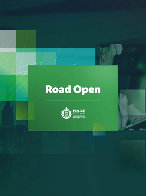 Green Police Scotland graphic displaying the words ‘Road Open’, with abstract layered shapes in the background and the Police Scotland logo.