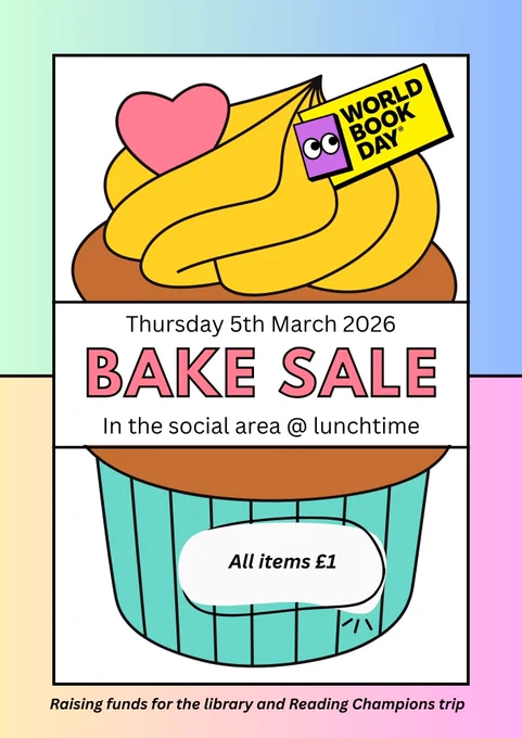 World Books Day
Thursday 5th March
Bake Sale
In the social area @ lunchtime
All items £1
Raising funds for the library and our Reading Champions trip.