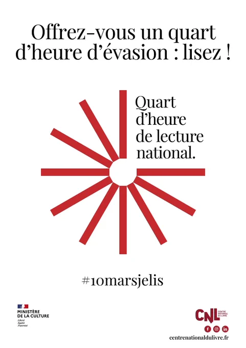 Offrez-vous un quart d'heure d'évasion : lisez !
Quart d'heure de lecture national #Le10MarsJeLis

Centre national du livre
Ministère de la Culture