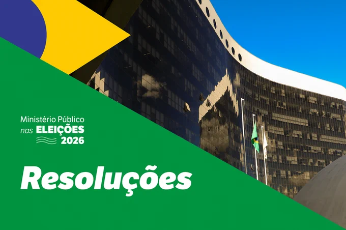 Imagem da fachada do TSE e o texto Ministério Público nas Eleições 2026 - Resoluções. Arte: Comunicação/MPF.