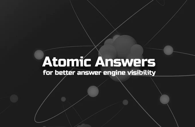Atomic Answers for better answer engine visibility