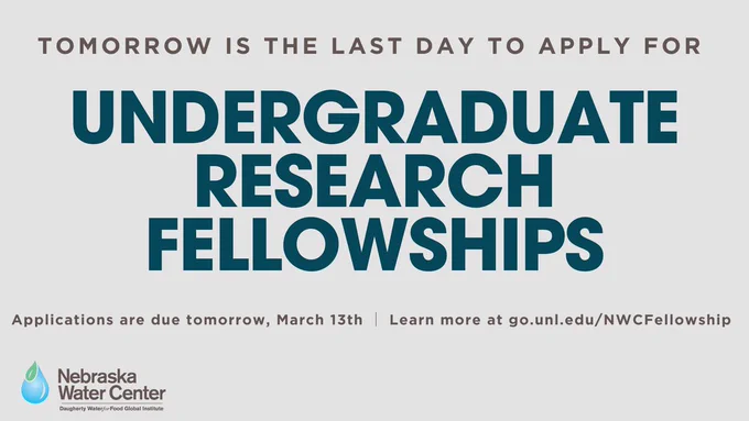 Graphic for the Nebraska Water Center announcing that the last day to apply for the Summer 2026 Undergraduate Student Research Fellowship is tomorrow, March 13th. The paid fellowship ($16/hour) invites full-time Nebraska undergraduate students graduating in 2027 or 2028 to work up to 35 hours per week on a faculty-mentored water research project leading to a publication. 