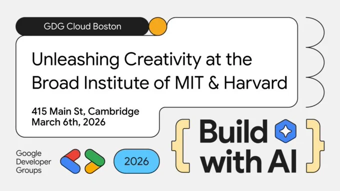 Promotional banner for GDG Cloud Boston event titled “Unleashing Creativity at the Broad Institute of MIT & Harvard.” Event takes place March 6th, 2026 at 415 Main St, Cambridge. Includes Google Developer Groups logo, “Build with AI” branding, and 2026 label.