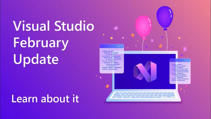 A promotional graphic for the Visual Studio February Update. The background is a purple‑to‑pink gradient. On the left, white text reads “Visual Studio February Update” and “Learn about it.” On the right, an illustrated laptop displays the Visual Studio logo on its screen. Two balloons and scattered confetti float above the laptop, and small code‑window illustrations appear on each side, creating a celebratory developer theme.