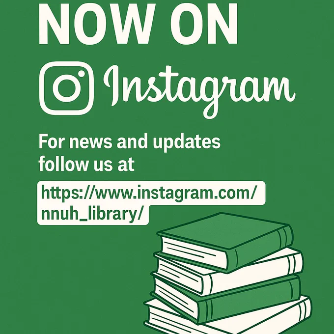 Green and white promotional poster announcing 'Now on Instagram' with a stack of books in the corner and a link to follow @nnuh_library for news and updates. https://www.instagram.com/nnuh_library/ 