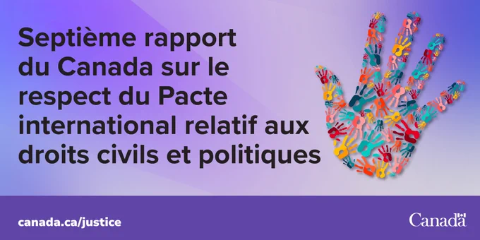 Graphique en dégradé violet avec le texte « Septième rapport du Canada sur le respect du Pacte international relatif aux droits civils et politiques » à gauche. À droite, une grande empreinte de main composée de petites empreintes multicolores (rouge, jaune, bleu, vert et orange). Le mot-symbole du gouvernement du Canada apparaît en bas à droite et canada.ca/justice est affiché en bas à gauche.