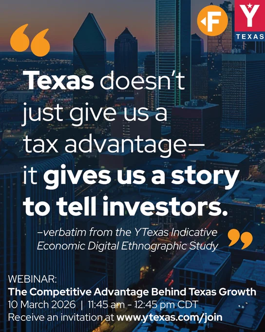 "Texas doesn't just give us a tax advantage– it gives us a a story to tell investors." –verbatim from the YTexas Indicative Economic Digital Ethnographic Study