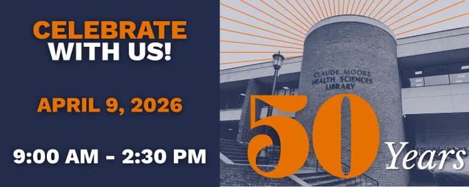 50 years of the claude moore health sciences library, celebrate with us on april 9 at 9am to 2:30pm