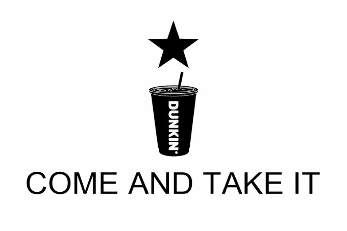Dunkin cup with Come and Take It under it.