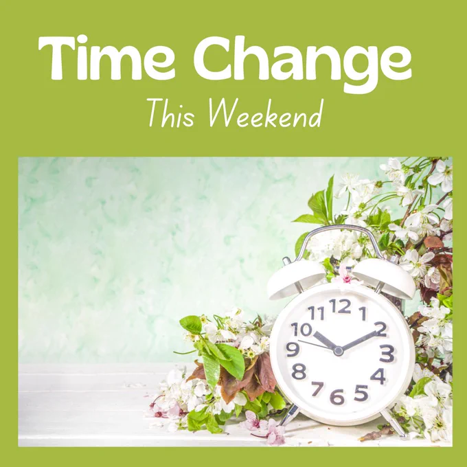 Time Change This Weekend post with an image of a clock surrounded by spring flowers