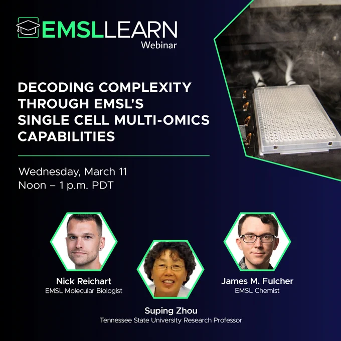 Graphic featuring the EMSL LEARN webinar series logo, a photo of the cellenOne instrument, headshot photos of researchers Nick Reichart, Suping Zhou, and James M. Fulcher, and the following words - Decoding complexity through EMSL's single cell multi-omics capabilities. Wednesday, March 11 from noon to 1 p.m. PDT.