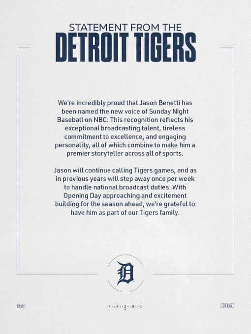 We’re incredibly proud that Jason Benetti has been named the new voice of Sunday Night Baseball on NBC. This recognition reflects his exceptional broadcasting talent, tireless commitment to excellence, and engaging personality, all of which combine to make him a premier storyteller across all of sports.

Jason will continue calling Tigers games, and as in previous years will step away once per week to handle national broadcast duties. With Opening Day approaching and excitement building for the season ahead, we’re grateful to have him as part of our Tigers family.