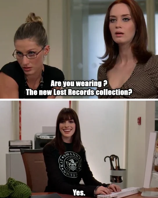 Got it. Here’s updated alt text that adds the context without naming any characters.

Two panel meme from The Devil Wears Prada set in an office. In the top panel two women look over with the caption Are you wearing The new Lost Records collection. In the bottom panel a woman smiles at her desk in a dark sweatshirt with a circular white logo and the caption reads Yes.
