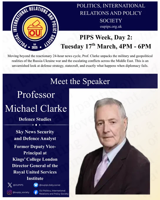 Promotional graphic for the Open University Politics and International Relations Society (OU PIPS) announcing a "Meet the Speaker" feature for Day 2 of PIPS Week. The graphic highlights Prof. Michael Clarke, Defence Analyst, who will be speaking on the strategic realities of modern warfare and global security. The event date is listed as Tuesday, 17 March, with a prompt to register via the provided link.