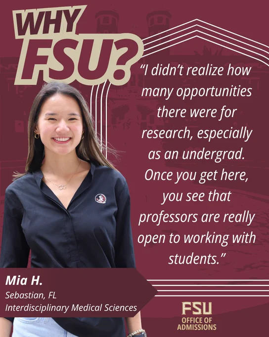 This is an FSU Office of Admissions promotional image titled "WHY FSU?". It features a female student smiling and wearing a black shirt with an FSU logo. The background includes a garnet overlay of Westcott Fountain. She is identified at the bottom as "Mia H." with a hometown of Sebastian, FL, and her major is Interdisciplinary Medical Sciences. Beside her is a quote praising research opportunities and professor engagement at FSU. The text states, "I didn't realize how many opportunities there were for research, especially as an undergrad. Once you get here, you see that professors are really open to working with students." The FSU Office of Admissions logo is in the bottom right corner.