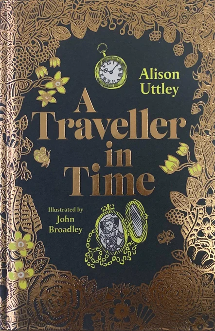 The cover of the book 'A traveller in time' by Alison Uttley. The cover has bronze lettering and embossed flower details. There is a pocket watch and locket drawn in yellow. 