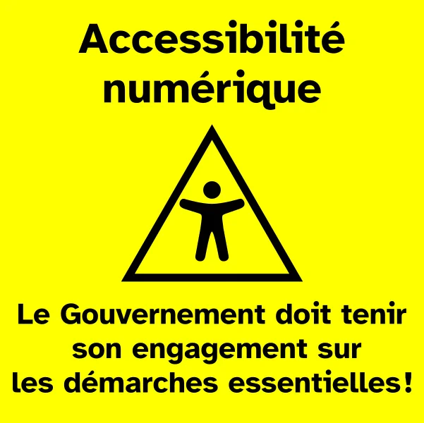 Accessibilité numérique : Le Gouvernement doit tenir son engagement sur les démarches essentielles !