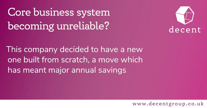 Core business system becoming unreliable? This company decided to have a new one built from scratch, a move which has meant major annual savings.