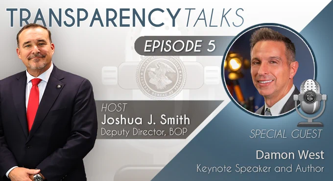 The image is a promotional graphic for "Transparency Talks" Episode 5. It features two individuals. On the left, the host, Joshua J. Smith, Deputy Director of BOP, is dressed in a suit. On the right, the special guest, Damon West, Keynote Speaker and Author, is pictured next to the podcast logo.