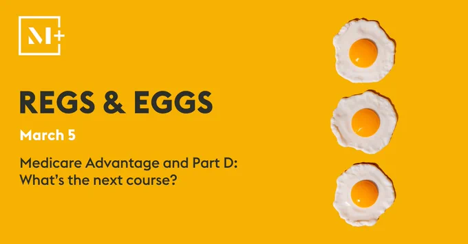 REGS & EGGS - Medicare Advantage and Part D: What's the next course?