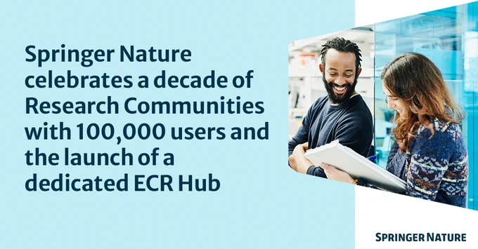 Springer Nature celebrates a decade of Research Communities with 100,000 users and the launch of a dedicated ECR Hub. Image to the right, in the shape of a trapezium: Two people are seen smiling, looking at a document in their hands. Springer Nature logo is in the bottom right corner.