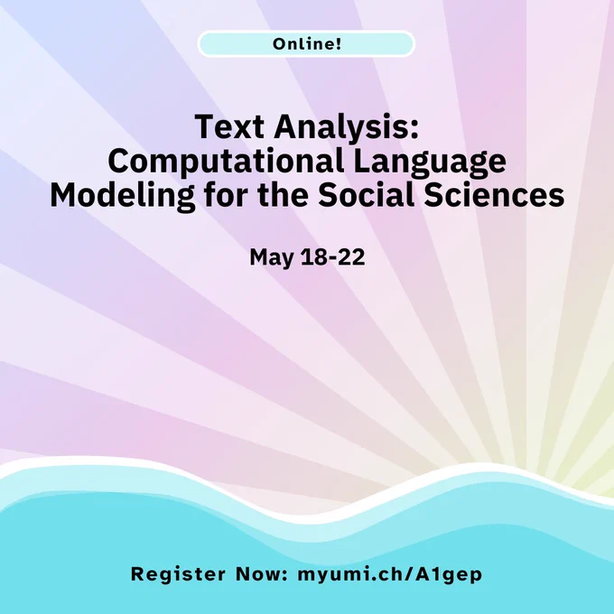 Register now for the online workshop "Text Analysis: Computational Language Modeling for Social Sciences," May 18-22.