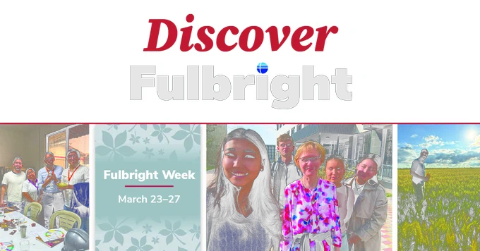 A collage with the title "Discover Fulbright" at the top. On the left, a group of people are gathered around a dining table. The center panel announces "Fulbright Week March 23–27" with a decorative background. The next section shows a group of people posing together outside, followed by an image of a person walking through a field.