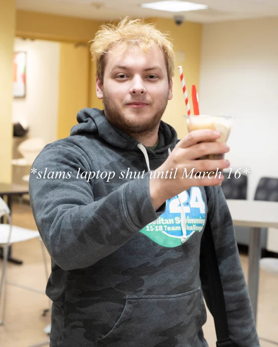 One student holding up a root beer float with "*slams laptop shut until March 16*" as text on the image. 