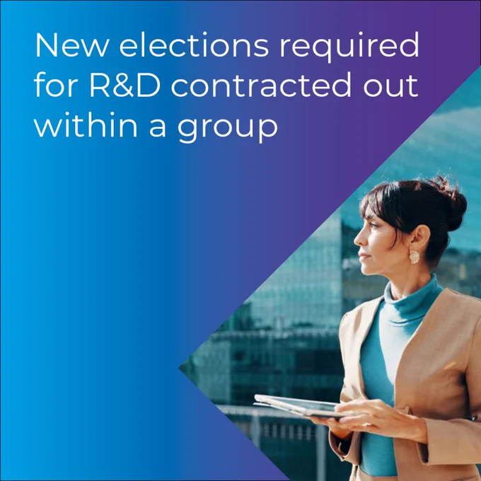 New rules now require formal elections for intra‑group contracted‑out R&D, or claims risk being invalid.