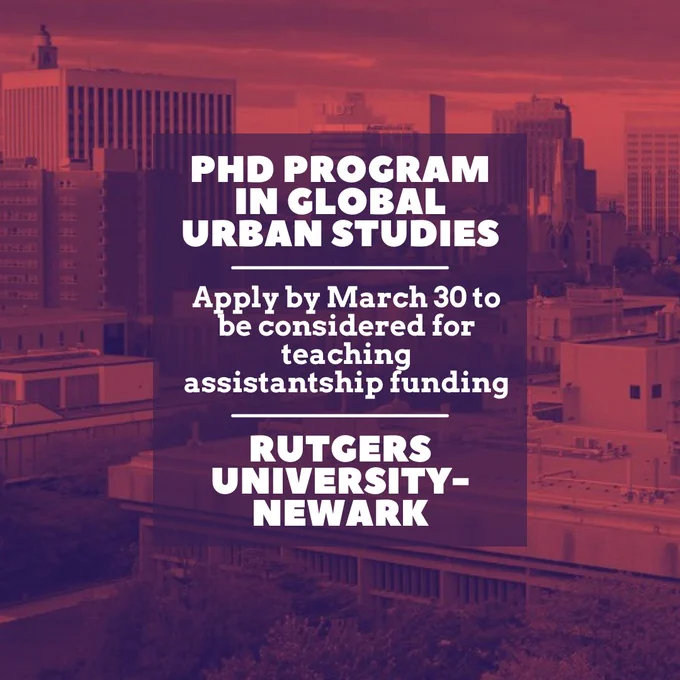 A red-shaded photo of a cityscape of buildings sits in the background. In a darker red rectangle, the text reads "PhD Program in Global Urban Studies (line break) Apply by March 30 to be considered for teaching assistantship funding (line break) Rutgers University - Newark"