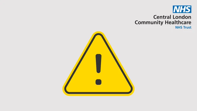 A graphic with a white background that has the Central London Community Healthcare NHS Trust in the top right hand cover and in the middle a yellow triangle with an exclamation mark in the middle.