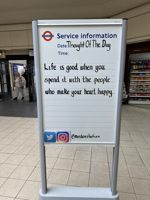 Friday 6th March 2026 Thought Of The Day From Morden Underground Station 

Life is good when you spend it with the people who make your heart happy.