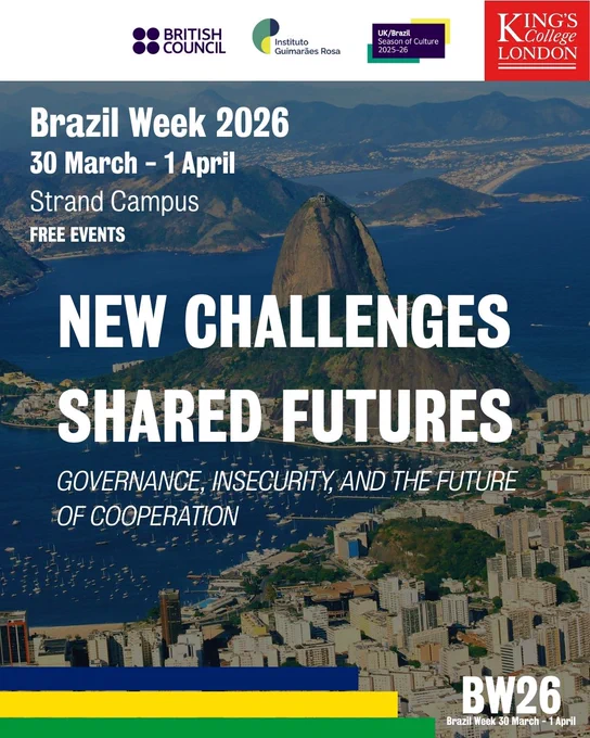 Promotional poster for “Brazil Week 2026” showing a scenic aerial view of Rio de Janeiro with Sugarloaf Mountain in the background. At the top are logos for the British Council, Instituto Guimarães Rosa, the UK/Brazil Season of Culture 2025–26, and King’s College London. Main text reads: “Brazil Week 2026, 30 March – 1 April, Strand Campus, Free Events.” Large headline text says: “New Challenges, Shared Futures.” Subheading reads: “Governance, insecurity, and the future of cooperation.” At the bottom right is the event mark “BW26.” Horizontal stripes in blue, green, and yellow appear along the bottom edge.