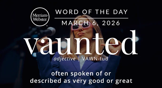 Merriam-Webster Word of the Day for March 6 2026 'vaunted' adjective | VAWN-tud "often spoken of or described as very good or great" Background Image: A confident person