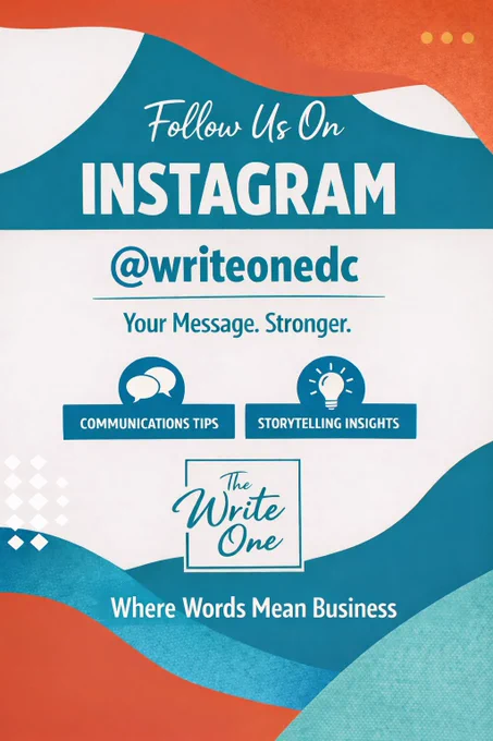 Follow Us ON Instagram @writedc Your Message. Stronger. Where words mean business.