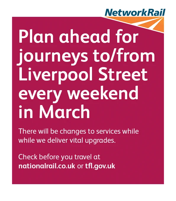 Plan ahead for journeys to/from Liverpool Street every weekend in March

There will be changes to services while while we deliver vital upgrades.

Check before you travel at nationalrail.co.uk or tfl.gov.uk